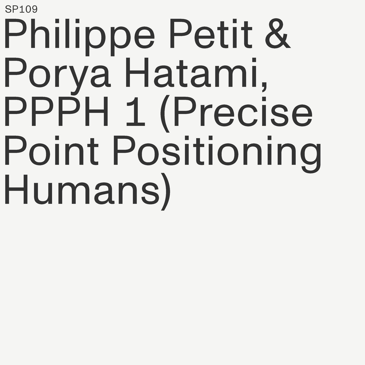 PPPH 1 (Precise Point Positioning Humans) by Philippe Petit & Porya